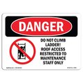 Signmission OSHA Danger Sign, 7" Height, 10" Width, Rigid Plastic, Do Not Climb Ladder Roof Access, Landscape OS-DS-P-710-L-2091